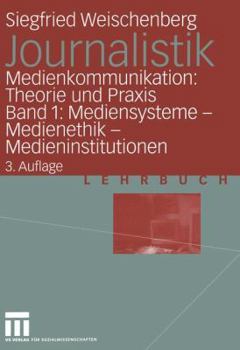 Paperback Journalistik: Medienkommunikation: Theorie Und PRAXIS Band 1: Mediensysteme -- Medienethik -- Medieninstitutionen [German] Book