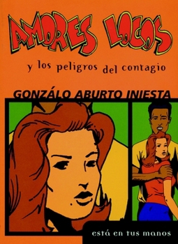 Paperback Amores Locos Y Los Peligros del Contagio = Crazy Loves and the Danger of Infection [Spanish] Book