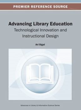 Hardcover Advancing Library Education: Technological Innovation and Instructional Design Book