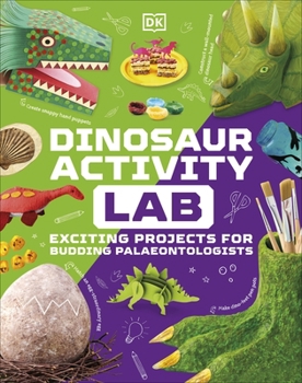 Hardcover Dinosaur Activity Lab: Exciting Projects for Budding Palaeontologists (DK Activity Lab) Book