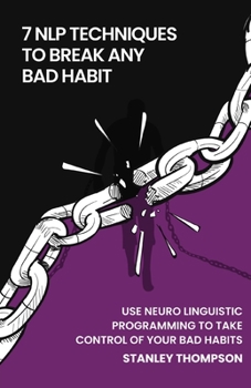 Paperback 7 NLP Techniques To Break Any Bad Habits Book