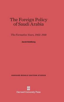 Hardcover The Foreign Policy of Saudi Arabia: The Formative Years Book
