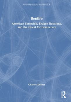 Hardcover Bonfire: American Sociocide, Broken Relations, and the Quest for Democracy Book