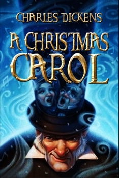 Paperback A Christmas Carol: New Illustrated (A Morality Play Novella) "The New Annotated Edition" Complete With Original Illustrations Charles Dic Book