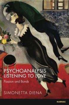 Paperback Psychoanalysis Listening to Love: Passion and Bonds Book