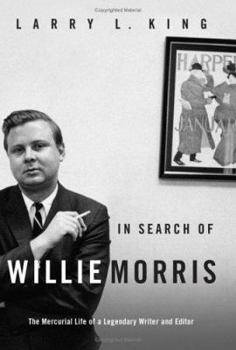 Hardcover In Search of Willie Morris: The Mercurial Life of a Legendary Writer and Editor Book