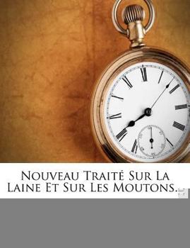 Paperback Nouveau Traite Sur La Laine Et Sur Les Moutons... [French] Book