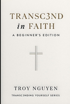 Paperback Transc3nd in Faith: Beginners Edition: Foundations Every New Believer Should Know Book