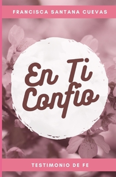 Paperback En ti confio: Un Testimonio de Fe [Spanish] Book