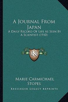 Paperback A Journal From Japan: A Daily Record Of Life As Seen By A Scientist (1910) Book