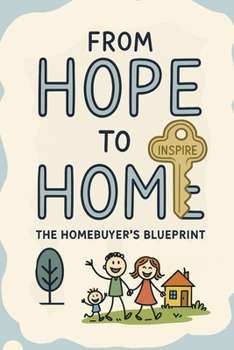 Paperback From Hope to Home: The Homebuyer Blueprint Book