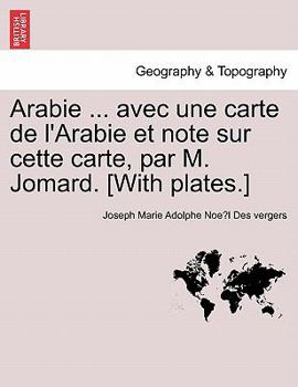 Paperback Arabie ... avec une carte de l'Arabie et note sur cette carte, par M. Jomard. [With plates.] [French] Book