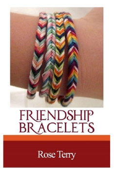 Paperback Friendship Bracelets: A Complete Step By Step Guide With Picture Illustrations And Projects Book