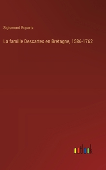 La famille Descartes en Bretagne, 1586-1762