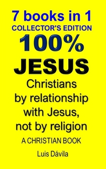 Paperback 100% Jesus: Christians by relationship with Jesus, not by religion Book
