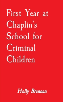 Paperback First Year at Chaplin's School for Criminal Children Book
