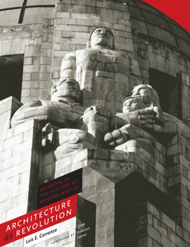 Hardcover Architecture as Revolution: Episodes in the History of Modern Mexico Book