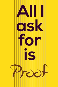 Paperback All I ask for is proof Book