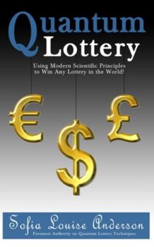 Paperback Quantum Lottery: Using Modern Scientific Principles to Win Any Lottery in the World! Book