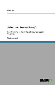 Paperback Selbst- oder Fremderl?sung?: Buddhistische und christliche Erl?sungswege im Vergleich [German] Book