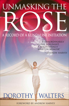 Paperback Unmasking the Rose: A Record of a Kundalini Initiation Book