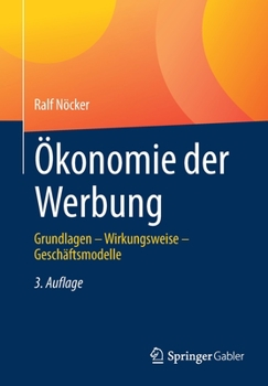 Paperback Ökonomie Der Werbung: Grundlagen - Wirkungsweise - Geschäftsmodelle [German] Book