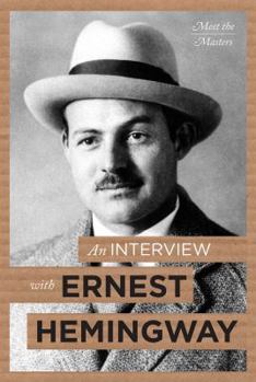 An Interview with Ernest Hemingway - Book  of the Meet the Masters
