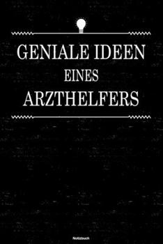 Geniale Ideen eines Arzthelfers Notizbuch: Arzthelfer Journal DIN A5 liniert 120 Seiten Geschenk (German Edition)