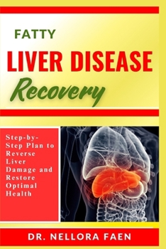 Paperback Fatty Liver Disease Recovery: Step-by-Step Plan to Reverse Liver Damage and Restore Optimal Health Book