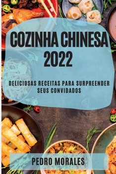Paperback Cozinha Chinesa 2022: Deliciosas Receitas Para Surpreender Seus Convidados [Portuguese] Book