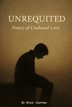 Paperback Unrequited: Poetry of Unshared Loved Book