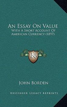 Paperback An Essay On Value: With A Short Account Of American Currency (1897) Book