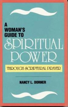 Paperback A Woman's Guide to Spiritual Power: Through Scriptural Prayer Book
