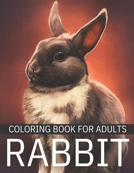 Paperback Rabbit Coloring Book for Adults: Bunny Coloring Pages for Adults for Stress Relief and Relaxation. Book