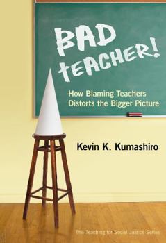 Paperback Bad Teacher! How Blaming Teachers Distorts the Bigger Picture Book