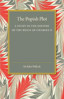Paperback The Popish Plot: A Study in the History of Reign of Charles II Book