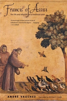 Paperback Francis of Assisi: The Life and Afterlife of a Medieval Saint Book