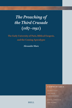 Hardcover The Preaching of the Third Crusade (1187-1192): The Early University of Paris, Biblical Exegesis, and the Coming Apocalypse Book