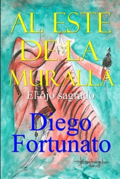 AL ESTE DE LA MURALLA-El ojo sagrado (Spanish Edition)