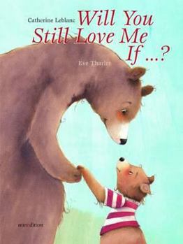 Will You Still Love Me, If . . . ?