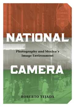 Paperback National Camera: Photography and Mexico's Image Environment Book