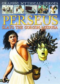 Perseus Slays the Gorgon Medusa - Book  of the Graphic Mythical Heroes