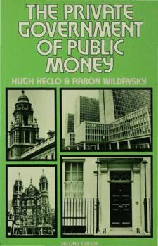 Paperback The Private Government of Public Money: Community and Policy Inside British Politics Book