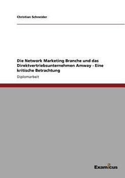 Paperback Die Network Marketing Branche und das Direktvertriebsunternehmen Amway: Eine kritische Betrachtung des Network Marketing-Modells [German] Book
