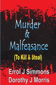 Paperback Murder and Malfeasance: To Kill and Steal Book