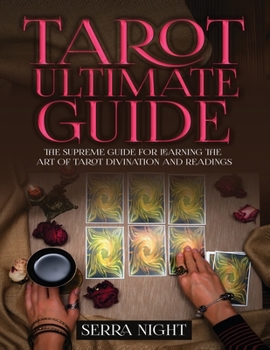 Paperback Tarot Ultimate Guide: The Supreme Guide for Learning the Art of Tarot Divination and Readings Book