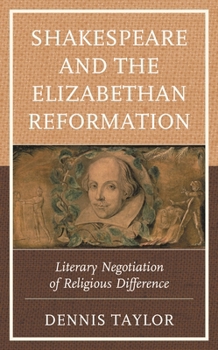 Hardcover Shakespeare and the Elizabethan Reformation: Literary Negotiation of Religious Difference Book