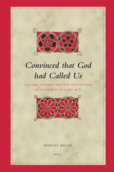 Convinced That God Had Called Us: Dreams, Visions, and the Perception of God's Will in Luke-Acts