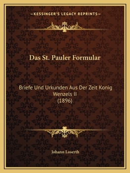 Paperback Das St. Pauler Formular: Briefe Und Urkunden Aus Der Zeit Konig Wenzels II (1896) [German] Book