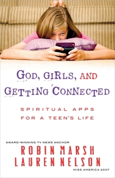 Paperback God, Girls, and Getting Connected: Spiritual Apps for a Teen's Life Book